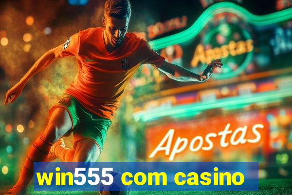 win555 com casino